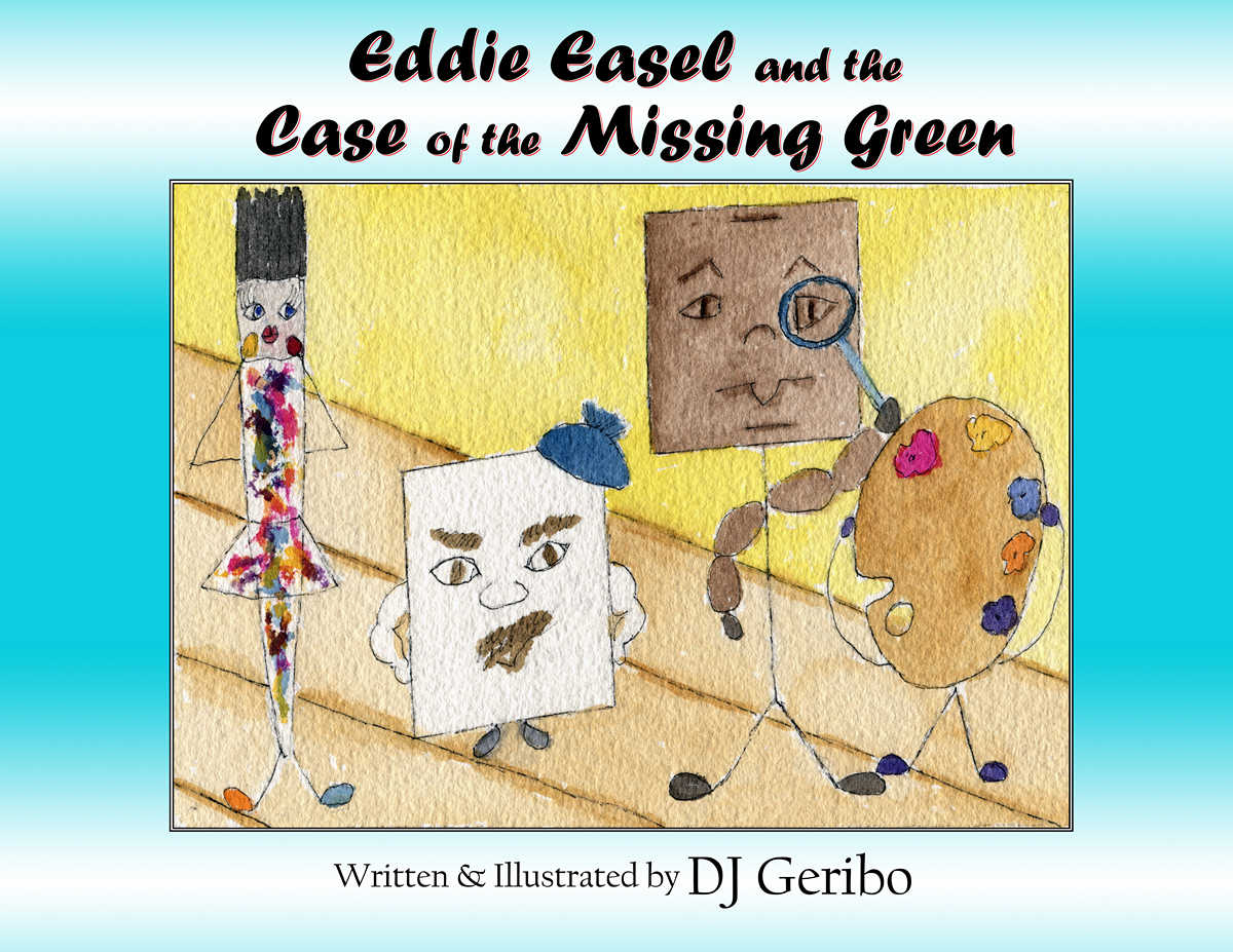 Eddie Easel and the Case of the Missing Green by DJ Geribo cover front web